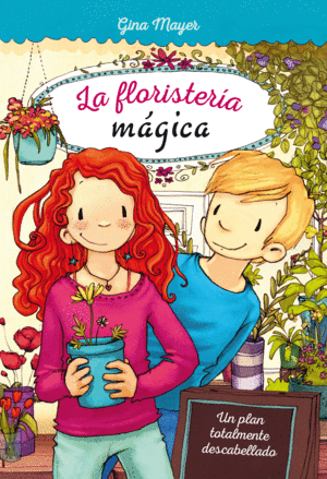 LA FLORISTA MAGICA 2 UN PLAN TOTALMENTE DESCABELLADO