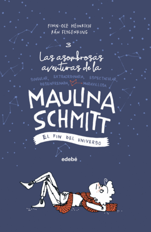 LAS AVENTURAS DE MAULINA SCHMITT 3 EL FIN DEL UNIVERSO