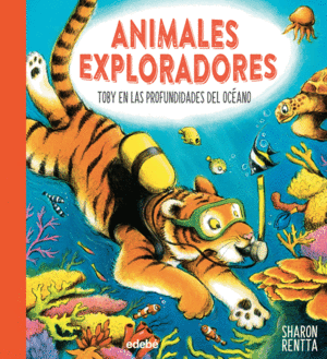 ANIMALES EXPLORADORES TOBY, EN LAS PROFUNDIDADES DEL OCANO