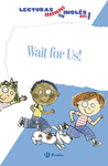 WAIT FOR US! LECTURAS GRADUADAS EN INGL�S, NIVEL 1