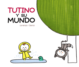 TUTINO Y SU MUNDO  -MAYUSCULAS-