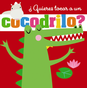 QUIERES TOCAR A UN COCODRILO  CARTONE TEXTURAS GOMA