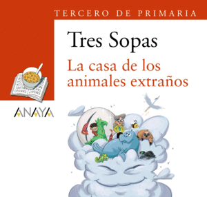 LA CASA DE LOS ANIMALES EXTRAOS  TRES SOPAS