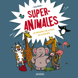 SUPERANIMALES  LAS ANECDOTAS MAS CURIOSAS DE LOS ANIMALES