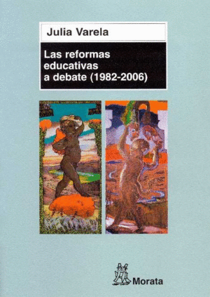 REFORMAS EDUCATIVAS A DEBATE 1982-2006