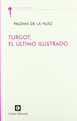 TURGOT EL ULTIMO ILUSTRADO