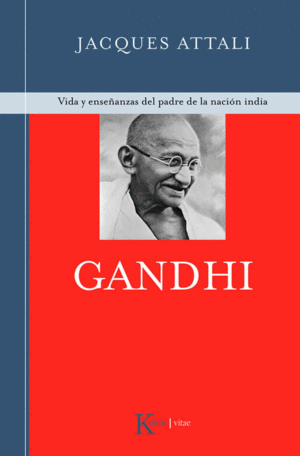 GANDHI - VIDA Y ENSEANZAS DEL PADRE DE LA NACION INDIA
