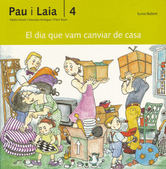 DIA QUE VAM CANVIAR DE CASA  EL PAU I LAIA