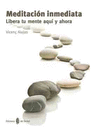MEDITACION INMEDIATA, LIBERA TU MENTE AQUI Y AHORA