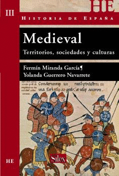 HISTORIA DE ESPA�A 3 MEDIEVAL. TERRITORIOS, SOCIEDADES Y CULTURAS