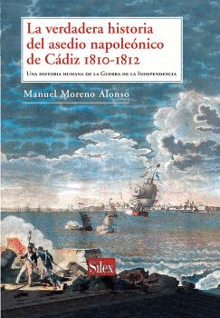 VERDADERA HISTORIA DEL ASEDIO NAPOLEONICO DE CADIZ 1810/1812
