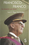 FRANCISCO FRANCO. LA OBSESION POR DURAR