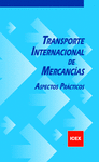 TRANSPORTE INTERNACIONAL DE MERCANC�AS : ASPECTOS PR�CTICOS (CUADERNO B�SICO)
