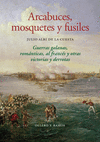 ARCABUCES, MOSQUETES Y FUSILES