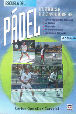 ESCUELA DE PADEL. DEL APRENDIZAJE A LA COMPETICI�N AMATEUR