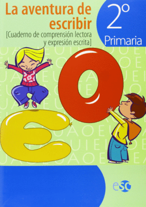 LA AVENTURA DE ESCRIBIR, 2 EDUCACI�N PRIMARIA. CUADERNO DE COMPRESI�N LECTORA Y