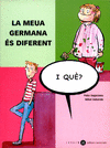 MEUA GERMANA ES DIFERENT, LA. I QUE?