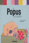A POPUS LE GUSTA  MAYUSCULA