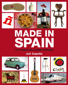 MADE IN SPAIN. 101 ICONOS DEL DISEO ESPAOL