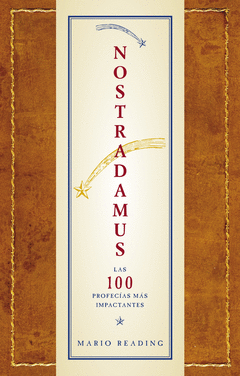 NOSTRADAMUS.LAS 100 PROFECIAS MAS IMPACTANTES