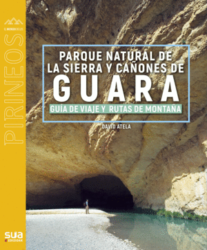 SIERRA DE GUARA GUIA VIAJERA Y RUTAS DE MONTA�A