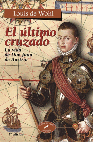 EL ULTIMO CRUZADO  VIDA DE D JUAN DE AUSTRIA