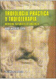TROFOLOGIA PRACTICA Y TROFOTERAPIA:MEDICINA NATURISTA