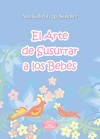 ARTE DE SUSURRAR A LOS BEBES, EL