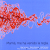 MAMA ME HA VENIDO LA REGLA
