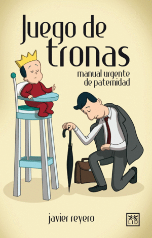 JUEGO DE TRONAS. MANUAL URGENTE DE PATERNIDAD