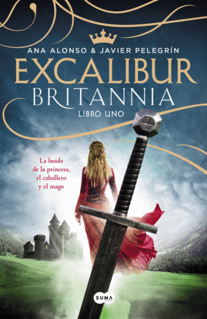 EXCALIBUR BRITANNIA 1 LA HUIDA DE LA PRINCESA, EL CABALLERO Y EL MAGO