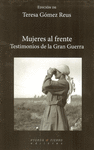 MUJERES AL FRENTE TESTIMONIOS DE LA GRAN GUERRA