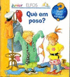 QUE EM POSO?   QUE COM PER QUE