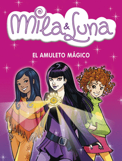 MILA Y LUNA 3 EL AMULETO MAGICO