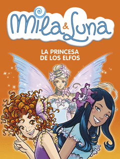 MILA Y LUNA 4 LA PRINCESA DE LOS ELFOS