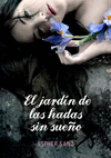 BOSQUE DE LOS CORAZONES DORMIDOS 2 EL JARDIN DE LAS HADAS SIN SUE�O