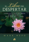 LIBRO DEL DESPERTAR EL - CONSIGUE LA VIDA QUE DESEAS ESTANDO PRESENTE EN LA VIDA QUE YA TI