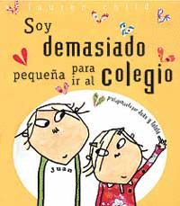 SOY DEMASIADO PEQUE�A PARA IR AL COLEGIO