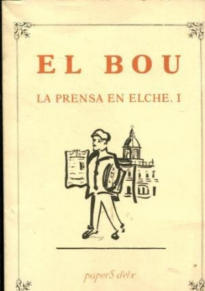 EL BOU  LA PRENSA EN ELCHE  1885-1895  (RUSTICA)