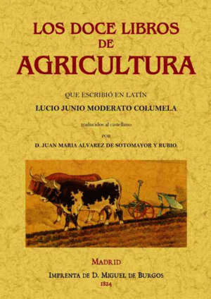 LOS DOCE LIBROS DE AGRICULTURA QUE ESCRIBI EN LATN JUNIO MODERATO COLUMELA