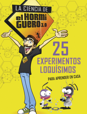LA CIENCIA DE EL HORMIGUERO 3.0 25 EXPERIMENTOS LOQU�SIMOS PARA APRENDER EN CASA