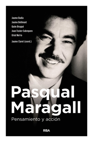 PASQUAL MARAGALL. PENSAMIENTO Y ACCI�N