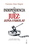 LA INDEPENDENCIA DEL JUEZ: �UNA F�BULA?