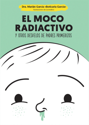 EL MOCO RADIACTIVO Y OTROS DESVELOS DE PADRES PRIMERIZOS