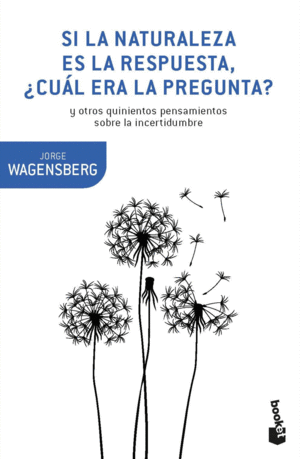 SI LA NATURALEZA ES LA RESPUESTA, CUAL ERA LA PREGUNTA?