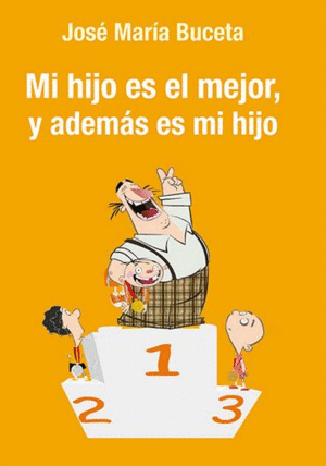 MI HIJO ES EL MEJOR, Y ADEM�S ES MI HIJO: MANUAL DE CABECERA PARA PADRES DE DEPO