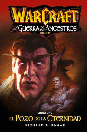 WORLD OF WARCRAFT. LA GUERRA DE LOS ANCESTROS 1. (LIBRO UNO DE LA TRILOG�A). EL
