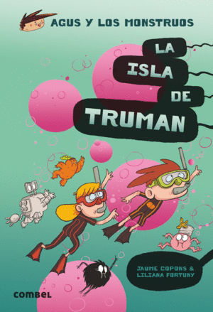 AGUS Y LOS MONSTRUOS 17  LA ISLA DE TRUMAN