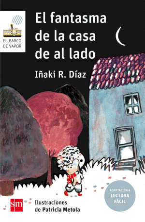 EL FANTASMA DE LA CASA DE AL LADO  (LECTURA FACIL)