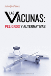 VACUNAS: PELIGROS Y ALTERNATIVAS, LAS